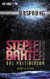 Das Multiversum 3. Ursprung - Stephen Baxter, Martin Gilbert