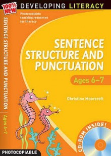 Sentence Structure And Punctuation Ages 6 7: Year 2: 100% New Developing Literacy - Christine Moorcroft