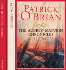 The Aubrey-Maturin Chronicles, Vol. V - Robert Hardy, Patrick O'Brian