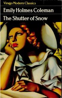 The Shutter of Snow - Emily Holmes Coleman