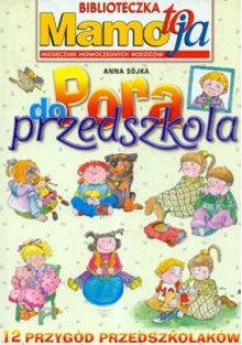 Pora do przedszkola 12 przygód przedszkolaków - Anna Sójka