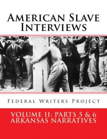 American Slave Interviews - Volume II: Arkansas Narratives Parts 5 & 6 - Stephen Ashley