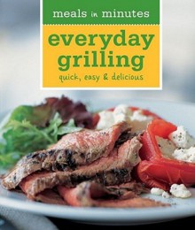 Meals in Minutes: Everyday Grilling: Quick, Easy & Delicious - Rick Rodgers