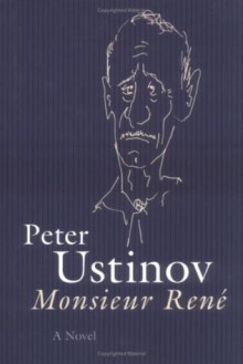 Monsieur Rene: A Novel - Peter Ustinov