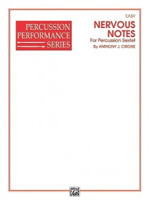 Nervous Notes: For Percussion Sextet - Anthony J. Cirone