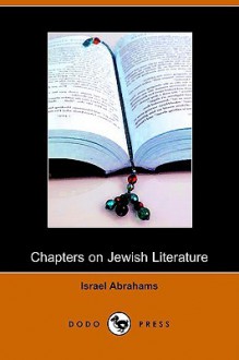 Chapters On Jewish Literature (Dodo Press) - Israel Abrahams