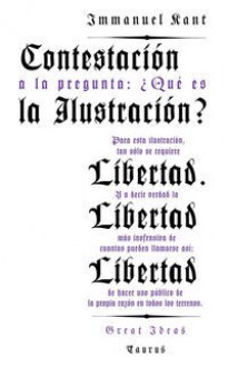 Contestación a la pregunta: ¿Qué es la ilustración? - Immanuel Kant