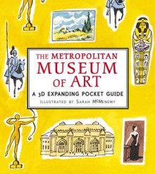 The Metropolitan Museum of Art: A 3D Expanding Pocket Guide - Sarah McMenemy