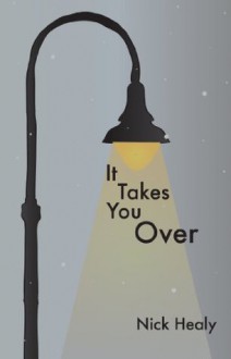 It Takes You Over (Many Voices Project) - Nick Healy