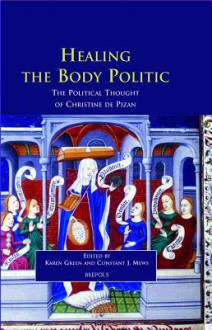 Healing the Body Politic: The Political Thought of Christine de Pizan - Karen Green