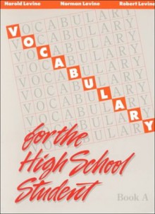 Vocabulary for the High School Student: Book A - Harold Levine