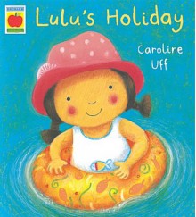 Lulu's Holiday (Lulu) - Caroline Uff