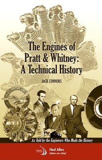 The Engines of Pratt & Whitney: A Technical History (Library of Flight) - Jack Connors