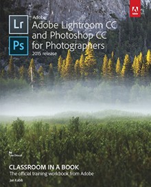 Adobe Lightroom and Photoshop CC for Photographers Classroom in a Book (2015 release) - Jan Kabili