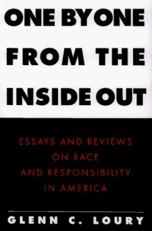 One by One from the Inside Out: Essays and Reviews on Race and Responsibility in America - Glenn C. Loury