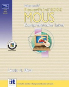 Prentice Hall Test Prep Series: Microsoft PowerPoint 2002 MOUS Comprehensive - Linda Bird