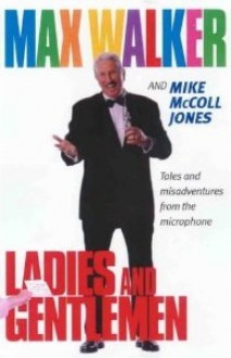 Ladies & Gentlemen - Tales & Misadventures From The Microphone - Max Walker, Mike McColl Jones