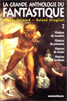 La Grande Anthologie Du Fantastique, #2 - Jacques Goimard, Roland Stragliati