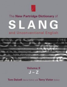 The New Partridge Dictionary of Slang and Unconventional English (Volume II) - Tom Dalzell, Terry Victor