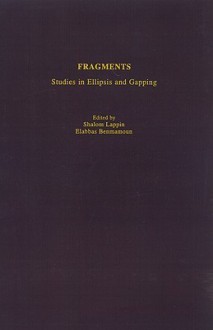 Fragments: Studies in Ellipsis and Gapping - Shalom Lappin