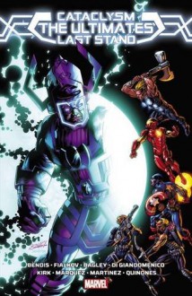 Cataclysm: The Ultimates' Last Stand - Brian Michael Bendis, Joshua Hale Fialkov, Leonard Kirk, Mark Bagley, David Marquez, Alvaro Martinez, John Lucas, Carmine Di Giandomenico, Joe Quinones