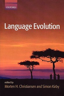 Language Evolution - Simon Kirby, Morten Christiansen, Morten H. Christiansen