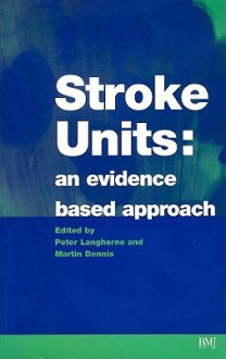 Stroke Units: An Evidence Based Approach - Peter Langhorne