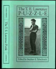 The T. E. Lawrence Puzzle - Stephen Ely Tabachnick