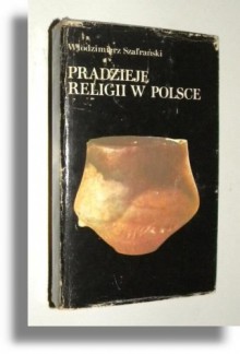 Pradzieje religii w Polsce - Włodzimierz Szafrański