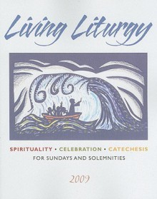 Living Liturgy: Spirituality, Celebration, and Catechesis for Sundays and Solemnities: Year B - Joyce Ann Zimmerman, Kathleen Harmon