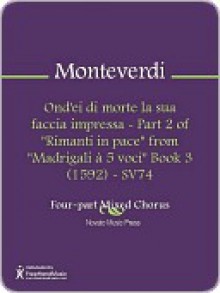 Ond'ei di morte la sua faccia impressa - Part 2 of "Rimanti in pace" from "Madrigali a 5 voci" Book 3 (1592) - SV74 - Claudio Monteverdi