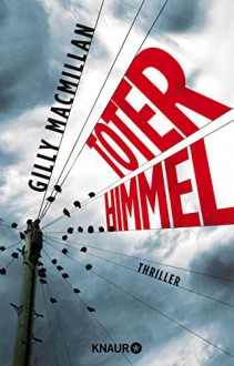 Toter Himmel: Thriller - Gilly Macmillan, Maria Hochsieder