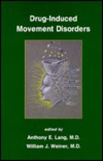 Drug-Induced Movement Disorders - Anthony E. Lang