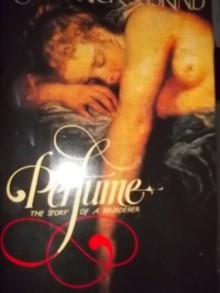 Perfume: The Story of a Murderer -- First 1st American Edition - Patrick Suskind