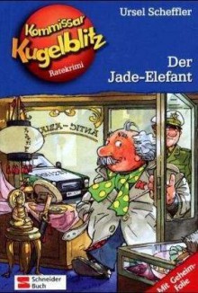 Kommissar Kugelblitz, Bd.11, Der Jade-Elefant - Ursel Scheffler