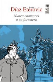 Nunca Enamores a un Forastero - Ramón Díaz Eterovic