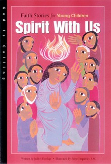 Spirit With Us: Faith Stories for Young Children - Judith Dunlap, Mary Cummins Wlodarski