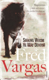 Seeking Whom He May Devour - Fred Vargas