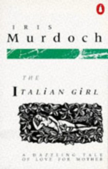 The Italian Girl - Iris Murdoch