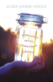 Sometimes Never, Sometimes Always - Elissa Janine Hoole