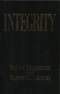 Integrity - Theodore Wilhelm Engstrom, Robert C. Larson, Red W. Endstrom