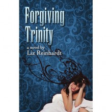 Forgiving Trinity - Liz Reinhardt