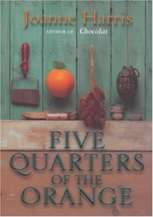 Five Quarters Of The Orange - Joanne Harris