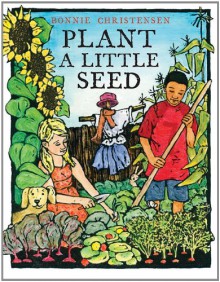 Plant a Little Seed - Bonnie Christensen