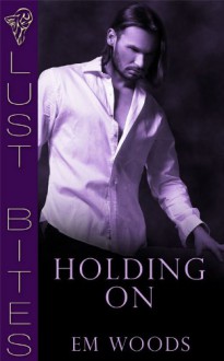 Holding On - Em Woods