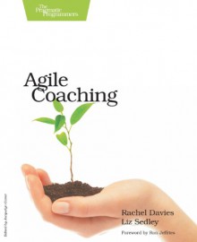 Agile Coaching - Rachel Davies, Liz Sedley