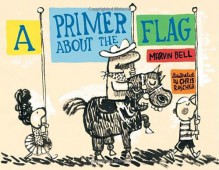 A Primer About the Flag - Marvin Bell, Chris Raschka