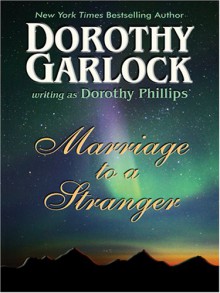 Marriage to a Stranger - Dorothy Garlock