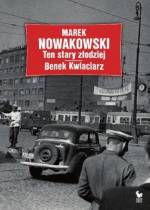 Ten stary złodziej. Benek Kwiaciarz - Marek Nowakowski