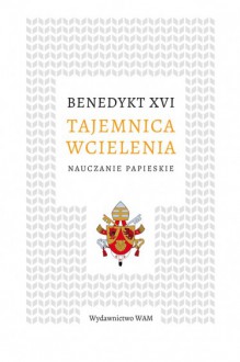 Tajemnica wcielenia - Benedykt XVI